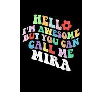 Retro Groovy Hello I'm Awesome But You Can Call Me Mira: Retro Groovy Journal For Women : 6"x9" 120 blank lined pages To Write Notes, Challenges, To-do List,.... And Mood