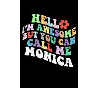 Retro Groovy Hello I'm Awesome But You Can Call Me Monica: Retro Groovy Journal For Women : 6"x9" 120 blank lined pages To Write Notes, Challenges, To-do List,.... And Mood