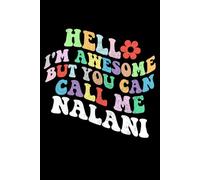 Retro Groovy Hello I'm Awesome But You Can Call Me Nalani: Retro Groovy Journal For Women : 6"x9" 120 blank lined pages To Write Notes, Challenges, To-do List,.... And Mood