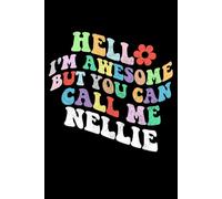 Retro Groovy Hello I'm Awesome But You Can Call Me Nellie: Retro Groovy Journal For Women : 6"x9" 120 blank lined pages To Write Notes, Challenges, To-do List,.... And Mood