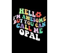 Retro Groovy Hello I'm Awesome But You Can Call Me Opal: Retro Groovy Journal For Women : 6"x9" 120 blank lined pages To Write Notes, Challenges, To-do List,.... And Mood