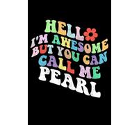 Retro Groovy Hello I'm Awesome But You Can Call Me Pearl: Retro Groovy Journal For Women : 6"x9" 120 blank lined pages To Write Notes, Challenges, To-do List,.... And Mood