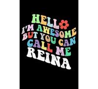 Retro Groovy Hello I'm Awesome But You Can Call Me Reina: Retro Groovy Journal For Women : 6"x9" 120 blank lined pages To Write Notes, Challenges, To-do List,.... And Mood