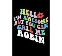 Retro Groovy Hello I'm Awesome But You Can Call Me Robin: Retro Groovy Journal For Women : 6"x9" 120 blank lined pages To Write Notes, Challenges, To-do List,.... And Mood