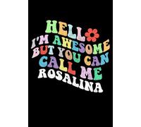 Retro Groovy Hello I'm Awesome But You Can Call Me Rosalina: Retro Groovy Journal For Women : 6"x9" 120 blank lined pages To Write Notes, Challenges, To-do List,.... And Mood