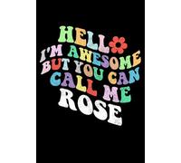 Retro Groovy Hello I'm Awesome But You Can Call Me Rose: Retro Groovy Journal For Women : 6"x9" 120 blank lined pages To Write Notes, Challenges, To-do List,.... And Mood
