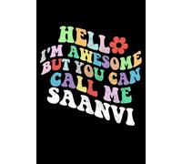 Retro Groovy Hello I'm Awesome But You Can Call Me Saanvi: Retro Groovy Journal For Women : 6"x9" 120 blank lined pages To Write Notes, Challenges, To-do List,.... And Mood