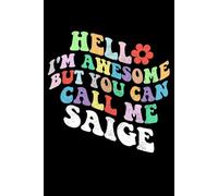 Retro Groovy Hello I'm Awesome But You Can Call Me Saige: Retro Groovy Journal For Women : 6"x9" 120 blank lined pages To Write Notes, Challenges, To-do List,.... And Mood