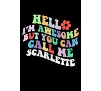 Retro Groovy Hello I'm Awesome But You Can Call Me Scarlette: Retro Groovy Journal For Women : 6"x9" 120 blank lined pages To Write Notes, Challenges, To-do List,.... And Mood