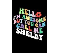 Retro Groovy Hello I'm Awesome But You Can Call Me Shelby: Retro Groovy Journal For Women : 6"x9" 120 blank lined pages To Write Notes, Challenges, To-do List,.... And Mood