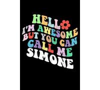 Retro Groovy Hello I'm Awesome But You Can Call Me Simone: Retro Groovy Journal For Women : 6"x9" 120 blank lined pages To Write Notes, Challenges, To-do List,.... And Mood