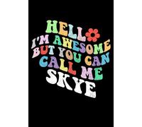 Retro Groovy Hello I'm Awesome But You Can Call Me Skye: Retro Groovy Journal For Women : 6"x9" 120 blank lined pages To Write Notes, Challenges, To-do List,.... And Mood