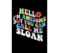 Retro Groovy Hello I'm Awesome But You Can Call Me Sloan: Retro Groovy Journal For Women : 6"x9" 120 blank lined pages To Write Notes, Challenges, To-do List,.... And Mood
