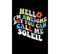 Retro Groovy Hello I'm Awesome But You Can Call Me Soleil: Retro Groovy Journal For Women : 6"x9" 120 blank lined pages To Write Notes, Challenges, To-do List,.... And Mood