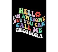 Retro Groovy Hello I'm Awesome But You Can Call Me Theodora: Retro Groovy Journal For Women : 6"x9" 120 blank lined pages To Write Notes, Challenges, To-do List,.... And Mood