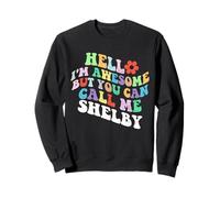 Retro Groovy Hola, Soy increíble, Pero Puedes llamarme Shelby Sudadera
