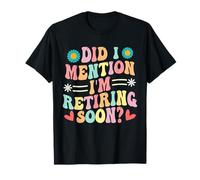 Retro Groovy ¿Mencioné que me jubilaré pronto diversión jubilación Camiseta