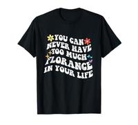 Retro Groovy Nunca Puedes Tener demasiada florancia en tu Camiseta