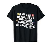 Retro Groovy Nunca Puedes Tener Demasiada Florencia En Tu Camiseta
