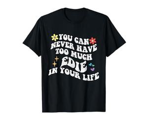 Retro Groovy Nunca Puedes Tener Demasiado EDIE en tu Vida Camiseta