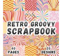 Retro Groovy Scrapbook: 20 Premium Scrapbook Designs 8.5 x 8.5 inch, 40 Pages for Origami, Mixed Media, Card Making, Art Journals, Collage, Decoupage