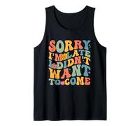 Retro Groovy Sorry I'm Late I Didn'T Want To Come tee Mujer Camiseta sin Mangas