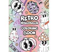Retro Halloween Coloring Book: Groovy Spooky Pages with Vintage Pumpkins, Ghosts, Witches, Bats & Far-Out Halloween Phrases for Kids and Adults ... & Adults Cute, Spooky & Fun Pages to Color)