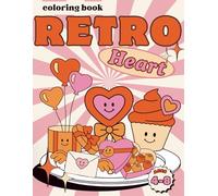 RETRO Heart Coloring Book for Kids Ages 4-8: Kindness, Love & Cuteness Overload - Perfect for Calm Coloring Time | Bold Simple Easy Designs for Stress Relief (RETRO Coloring Books)