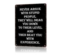 Retro Humorous Metal Sign Never Argue With Stupid People Tin Wall-Art for Workshop Office Home Game Room (8 X 12 in)