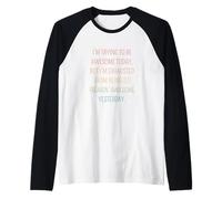 Retro I'm Trying To Be Awesome Today - Cita Divertida Camiseta Manga Raglan
