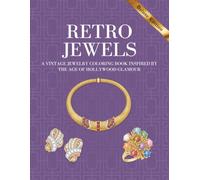 Retro Jewels: A Vintage Jewelry Coloring Book Inspired by the Age of Hollywood Glamour (Eras of Elegance: Antique Jewelry Coloring Series)