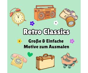Retro Klassiker - Entspannendes Ausmalbuch für Erwachsene und Teenager: Nostalgische Retro-Objekte mit dicken Umrisslinien, einfachen Formen und ... & Easy Coloring - Groß & Einfach Ausmalen)
