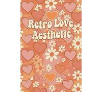 Retro Love Aesthetic Journal : 6x9 Lined Notebook for Teens and Girls, Groovy Valentine's Day Stationery Gift, Minimalist Heart Diary