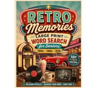 Retro Memories: Large Print Word Search for Seniors Fun Nostalgic Puzzles from the 1950s, 1960s & 1970s