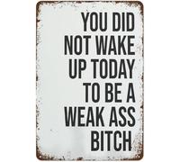 Retro Metal Sign You Did Not Wake Up to Be A Punk Ass Bitch Vintage Tin Sign Funny Wall-Art for Home Bar Cafe Office Pub 8 X 12 in