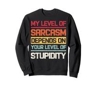 Retro Mi nivel de sarcasmo depende de tu nivel de estupidez Sudadera