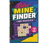 Retro Mine Finder: 100 Classic-Style Logic Puzzle Grids for Adults: Brain Teaser Book Inspired by Vintage 90s Computer Puzzle Games - Easy to Hard Difficulty