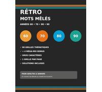 RÉTRO - MOTS MÊLÉS : Années 60, 70, 80 et 90: grilles en gros caractères pour adultes et seniors - Souvenirs, objets, musique, télé, vacances et vie quotidienne - Solutions incluses