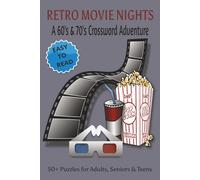 Retro Movie Nights A 60s & 70s Crossword Adventure. 50+ Puzzles for Adults, Seniors & Teens: Relive the Golden Age of Cinema with Brain-Teasing Fun from the 60s & 70s