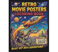 Retro Movie Posters Coloring Book: Vintage Cinema Artwork Featuring Classic Noir, Sci-Fi Thrillers, and Horror