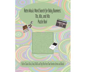Retro Music Word Search for Baby Boomers: 70s, 80s, and 90s Puzzle Book in Large Print: Relive Classic Rock, Soul, R&B, and Pop Hits from Your Favorite Artists and Bands