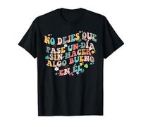 Retro No Dejes Que Pase un día sin Hacer Algo Bueno en Él Camiseta