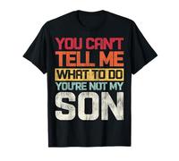 Retro No Puedes decirme qué Hacer No Eres mi Hijo Camiseta