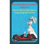 Retro Nostalgia Crossword Collection.: Relive the 1950s and 1960s Golden Era Through Vintage Words and Clues.|6 x 9 inches, 122 pages|50+ puzzles - Gift for Vacation, Holidays and Relaxation.