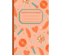 Retro Orange Disco: Composition Notebook Funky Music Themed Journal with Microphones, Disco Balls, Records, and Hearts | Wide Ruled Paper for School, Writing, and Notes