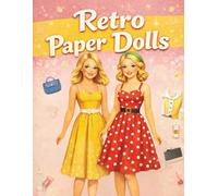 Retro Paper Dolls: A Classic Cut-Out Doll Book with Fashion Outfits for Creative Play (vintage papers dolls)
