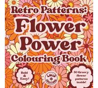 Retro Patterns Flower Power Coloring Book for Adults and Teens: Vintage Floral Designs for Relaxation and Stress Relief | Groovy 70s Inspired Patterns