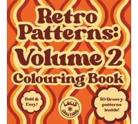 Retro Patterns Volume 2: Bold & Easy Groovy Coloring Book for Adults & Teens: 50 Funky Retro Patterns for Relaxation and Stress Relief
