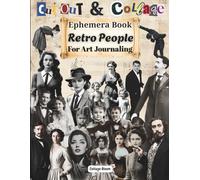 Retro People Ephemera Collage: Vintage 1950s-60s Men, Women & Children Ephemera for Scrapbooking, Junk Journals, Glue Books & Paper Crafts