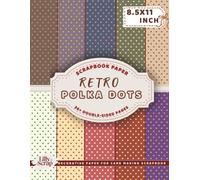 Retro Polka Dots Scrapbook Paper: 36 Double-Sided Sheets 8.5x11 Inch Vintage Dot Patterns for Crafts & Journals for Holiday Crafting - Decorative For ... & DIY Crafts, Elegant Gift for Book Lover